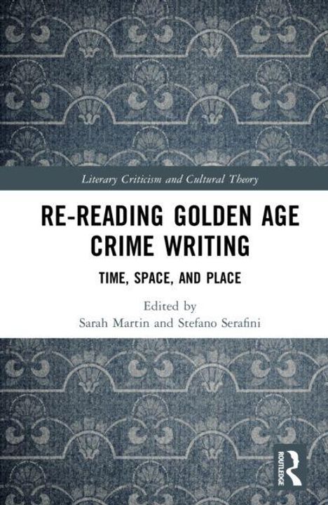 "Re-Reading Golden Age Crime Writing: Time, Space, and Place". Herausgegeben von Sarah Martin und Stefano Serafini. Dekoratives Muster.