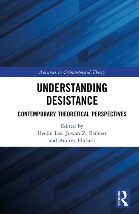 "Understanding Desistance: Contemporary Theoretical Perspectives" von Heejin Lee, Juwan Z. Bennett und Audrey Hickert.