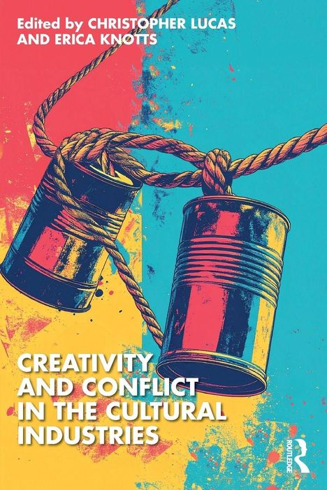 "Edited by Christopher Lucas and Erica Knotts. Creativity and Conflict in the Cultural Industries." Farbiges Pop-Art-Design.