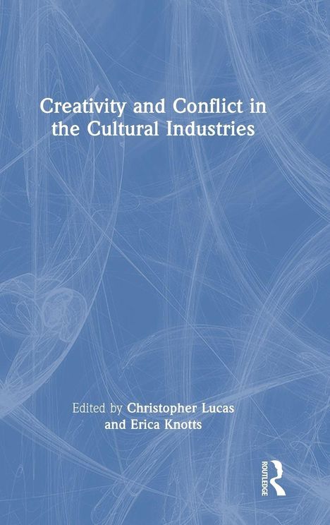 "Creativity and Conflict in the Cultural Industries" steht vor blauem, abstraktem Hintergrund. Bearbeitet von Christopher Lucas und Erica Knotts.