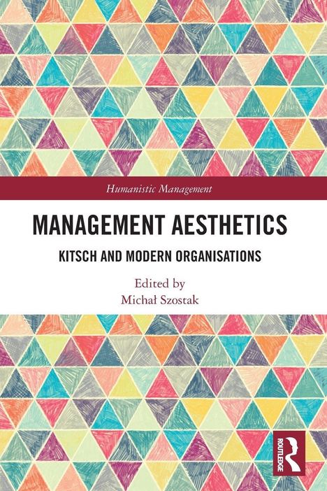 „Management Aesthetics: Kitsch and Modern Organisations“ von Michał Szostak, bunter geometrischer Hintergrund.