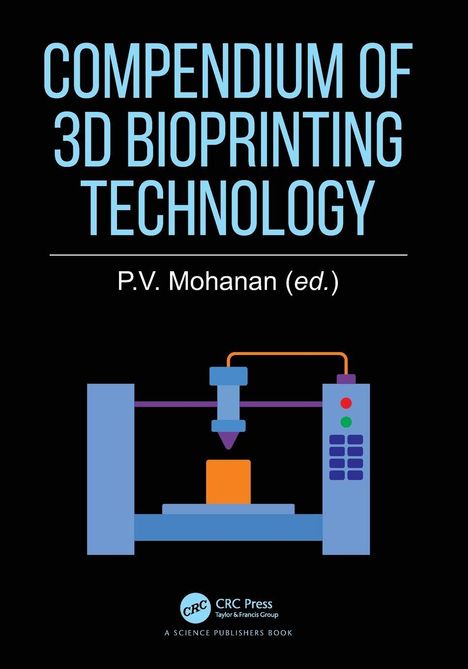 "COMPENDIUM OF 3D BIOPRINTING TECHNOLOGY" oben, "P.V. Mohanan (ed.)" darunter; Illustration eines 3D-Druckers.