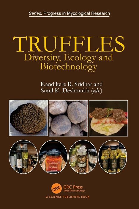 Titel: "TRUFFLES: Diversity, Ecology and Biotechnology". Autoren: Kandikere R. Sridhar, Sunil K. Deshmukh. Zeigt verschiedene Trüffel und Produkte.