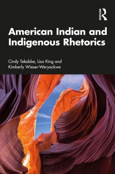 „American Indian and Indigenous Rhetorics“ von Cindy Tekobbe, Lisa King, Kimberly Wieser-Weryackwe. Bild: Sandsteinformation.