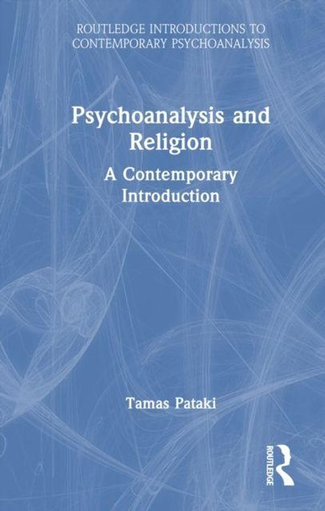 Titel: "Psychoanalysis and Religion: A Contemporary Introduction", Autor: Tamas Pataki. Blauer Hintergrund mit abstrakten Linien.