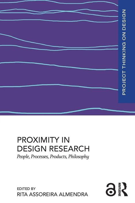 "Proximity in Design Research: People, Processes, Products, Philosophy". Herausgegeben von Rita Assoreira Almendra. Logo unten.