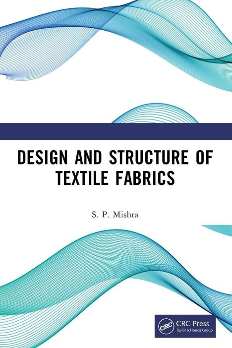"DESIGN AND STRUCTURE OF TEXTILE FABRICS" von S. P. Mishra. Gewellte blaue Linien schmücken die Abbildung.