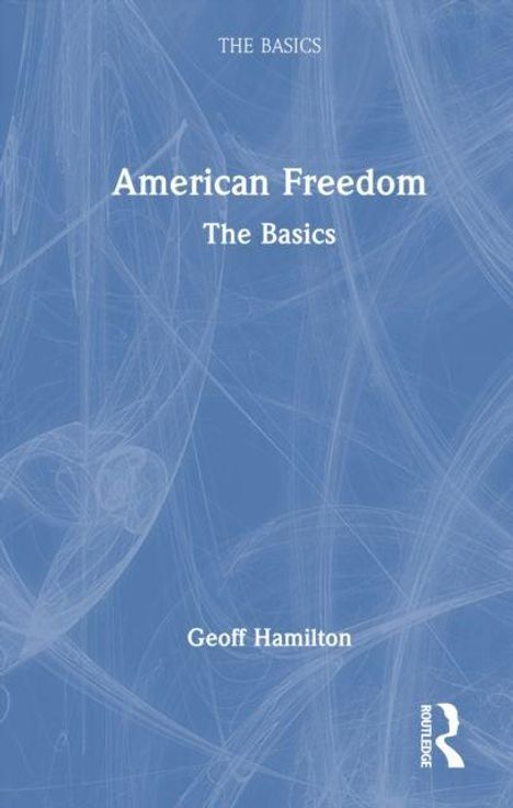 „American Freedom: The Basics“ von Geoff Hamilton. Blaues Cover mit weißen Schriftzügen und abstrakten Linien.