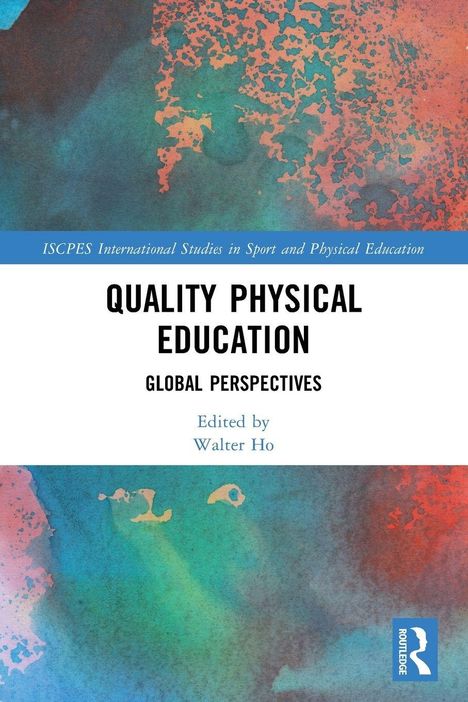 "Quality Physical Education: Global Perspectives" von Walter Ho. Bunter, abstrakter Hintergrund mit Verlagssymbol.