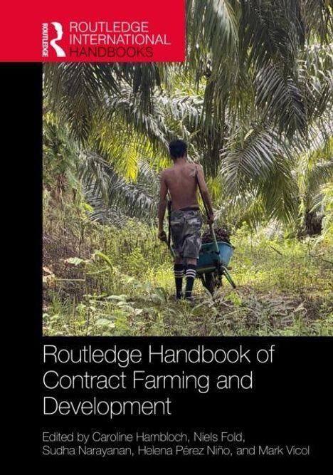"Routledge Handbook of Contract Farming and Development," bearbeitet von Caroline Hambloch und anderen, zeigt einen Mann mit Schubkarre im Palmenhain.