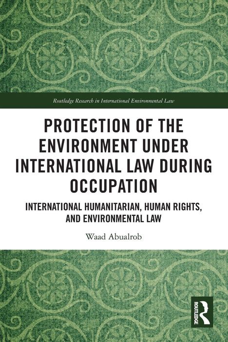"Protection of the Environment Under International Law During Occupation" von Waad Abualrob, grüner struktureller Hintergrund.