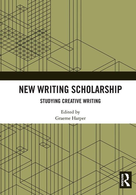 "New Writing Scholarship: Studying Creative Writing", herausgegeben von Graeme Harper. Geometrisches Linienmuster.