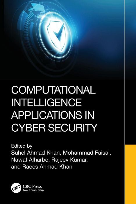 Computational Intelligence Applications in Cyber Security. Herausgeber: Suhel Ahmad Khan, Mohammad Faisal und andere.