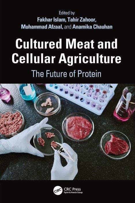 "Edited by Fakhar Islam, Tahir Zahoor, Muhammad Afzaal, Anamika Chauhan. Cultured Meat and Cellular Agriculture. Hands arbeiten mit Fleischproben."