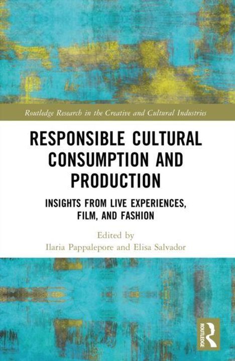 "Responsible Cultural Consumption and Production" mit türkis-gelbem Hintergrundmuster. Edited by Ilaria Pappalepore.