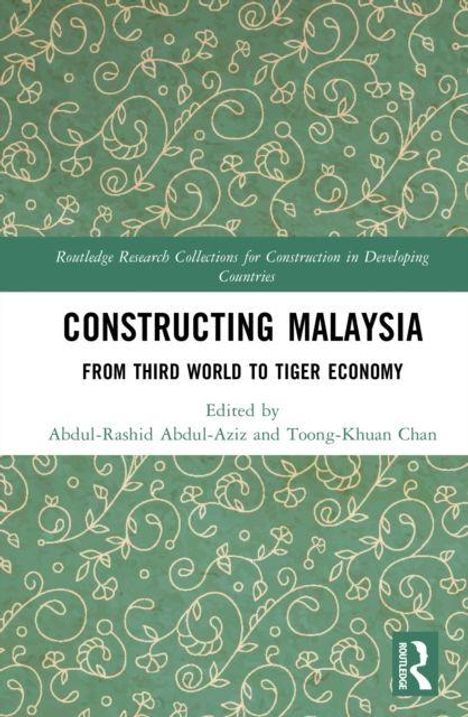 "CONSTRUCTING MALAYSIA: FROM THIRD WORLD TO TIGER ECONOMY" von Abdul-Rashid Abdul-Aziz und Toong-Khuan Chan. Verschnörkeltes Muster.