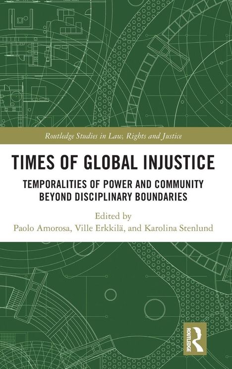 Text: "Times of Global Injustice: Temporalities of Power..." Auf grünem Hintergrund, technische Zeichnungen, Routledge-Logo.