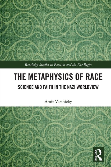 „Routledge Studies in Fascism and the Far Right: The Metaphysics of Race“, Amit Varshizky. Grünes Muster mit Logo.