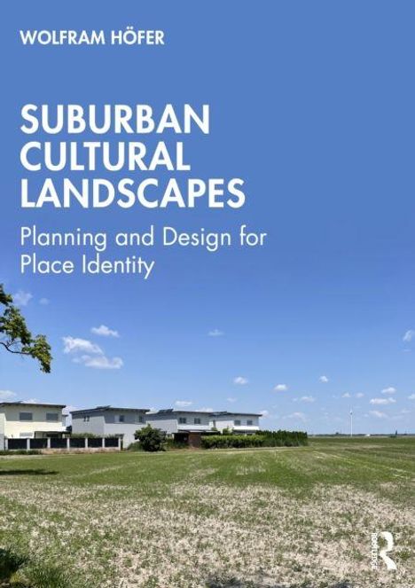 WOLFRAM HÖFER. SUBURBAN CULTURAL LANDSCAPES. Planning and Design for Place Identity. Moderne Häuser vor blauem Himmel.