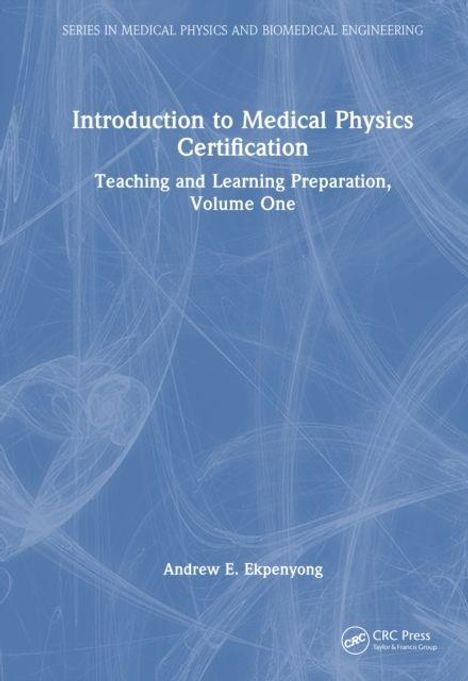 "Introduction to Medical Physics Certification: Teaching and Learning Preparation, Volume One." Blaues Cover mit abstraktem Muster.