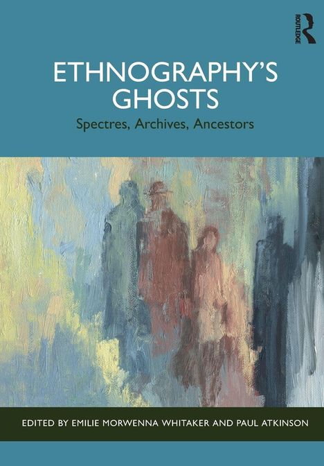 Oben steht „ETHNOGRAPHY'S GHOSTS“. Darunter: „Spectres, Archives, Ancestors“. Gemälde mit abstrakten Figuren.
