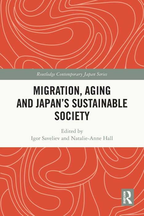 "MIGRATION, AGING AND JAPAN’S SUSTAINABLE SOCIETY", Herausgeber: Igor Saveliev und Natalie-Anne Hall, roter Hintergrund mit Linien.