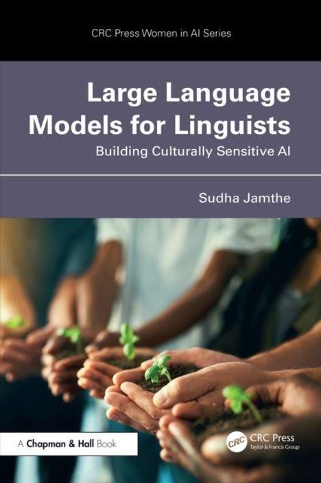 Titel: "Large Language Models for Linguists: Building Culturally Sensitive AI" von Sudha Jamthe. Menschen halten Setzlinge.