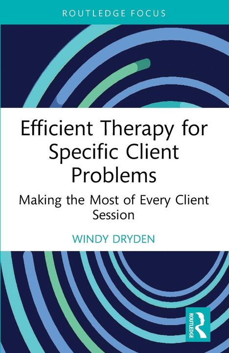 "Efficient Therapy for Specific Client Problems" von Windy Dryden. Spiralmuster in Blau und Grün; Routledge-Logo unten.