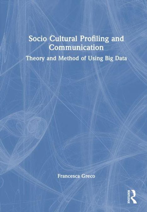 „Socio Cultural Profiling and Communication: Theory and Method of Using Big Data“ von Francesca Greco. Blaues, abstraktes Muster.