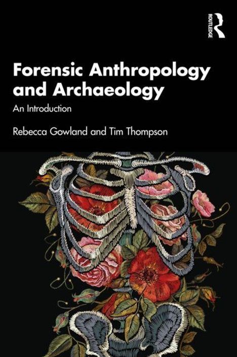"Forensic Anthropology and Archaeology: An Introduction." Autoren: Rebecca Gowland, Tim Thompson. Illustration eines floralen Skeletts.