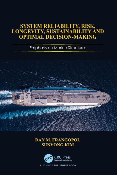 "System Reliability, Risk, Longevity, Sustainability and Optimal Decision-Making: Emphasis on Marine Structures." Ein Schiff auf Ozean.