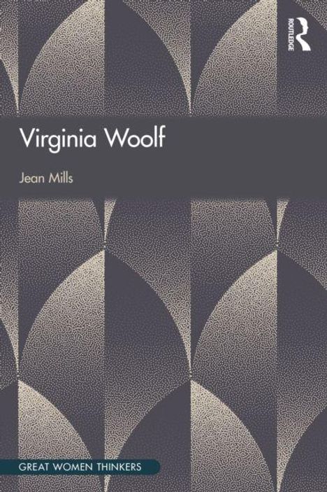 "Virginia Woolf" von Jean Mills, Routledge-Logo. Hintergrund mit geometrischem Muster aus Halbkreisen in Grau und Beige.
