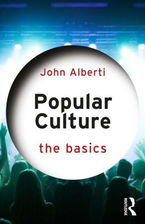 Text: "John Alberti, Popular Culture, the basics." Silhouetten von Menschen bei einem Konzert mit Lichtern im Hintergrund.