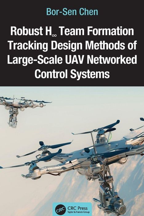Titel: "Robust H∞ Team Formation Tracking Design Methods of Large-Scale UAV Networked Control Systems". Drones fliegen.