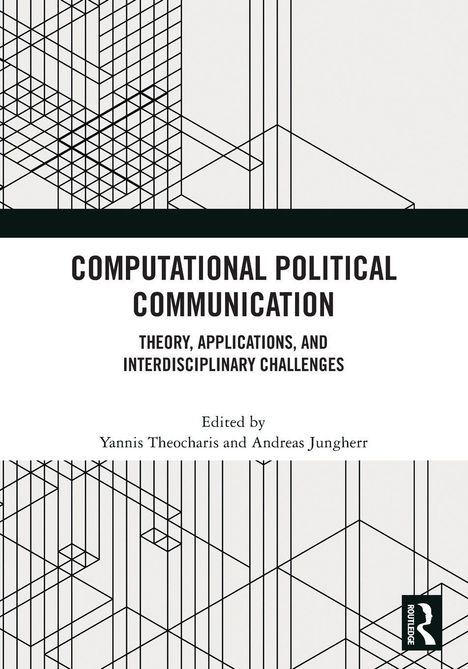 "Computational Political Communication," Theorie, Anwendungen, Herausforderungen; Herausgegeben von Theocharis, Jungherr. Lineare Muster.