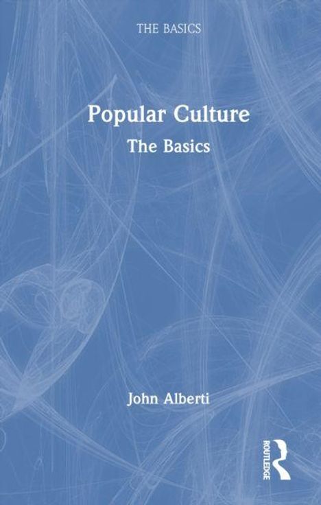 "Popular Culture: The Basics" von John Alberti. Blaues Cover mit abstraktem Muster, Routledge-Logo unten rechts.