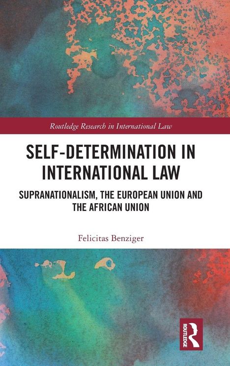 "Self-Determination in International Law" von Felicitas Benziger. Buntes abstraktes Muster im Hintergrund.