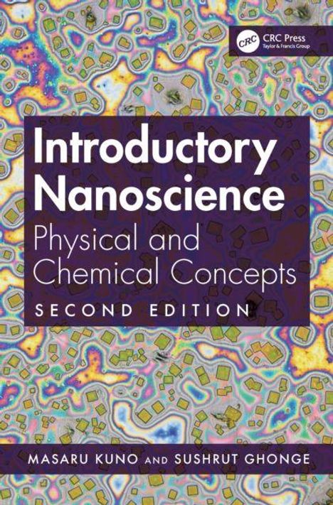 "Introductory Nanoscience: Physical and Chemical Concepts, Second Edition" von Masaru Kuno und Sushrut Ghone. Buntes, kaleidoskopisches Muster.