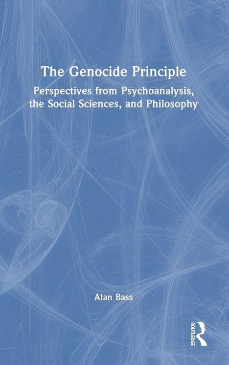 "The Genocide Principle: Perspectives from Psychoanalysis, Philosophy, and Sociology" von Alan Bass, schlichtes blaues Cover.