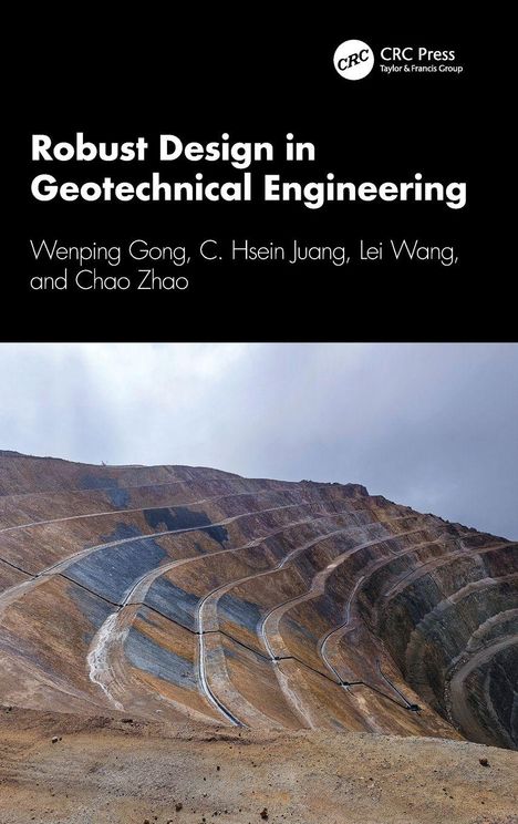 Robust Design in Geotechnical Engineering. Autoren: Wenping Gong, C. Hsein Juang, Lei Wang, Chao Zhao. Steile, terrassierte Grube.