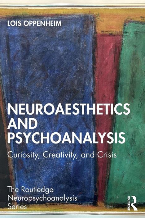 Titel: "Neuroaesthetics and Psychoanalysis" von Lois Oppenheim. Abstrakte Malerei in Blau, Rot, Grün.
