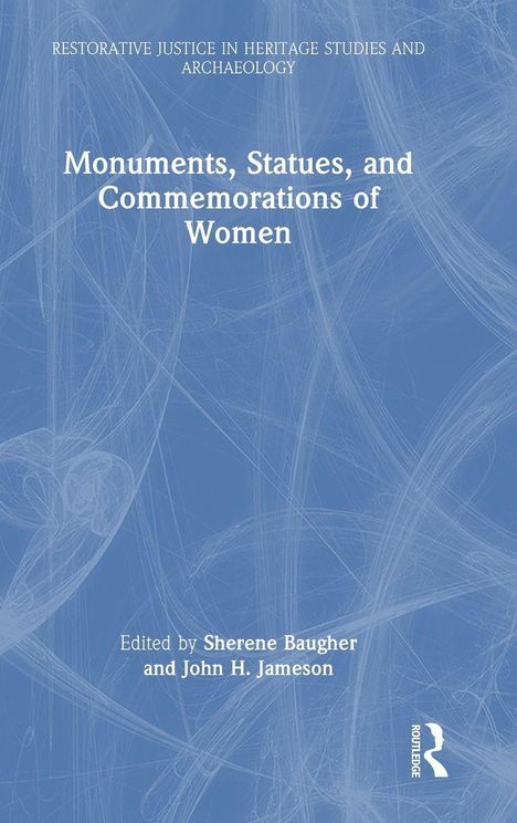 Der Titel lautet: "Monuments, Statues, and Commemorations of Women". Unten stehen die Herausgeber: Sherene Baugher, John Jameson.