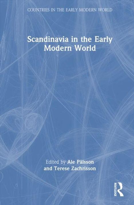 "Scandinavia in the Early Modern World," herausgegeben von Ale Pålsson und Terese Zachrisson, blauer Hintergrund, abstraktes Muster.