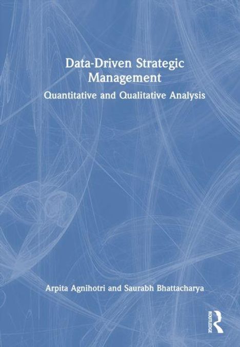 Titel: "Data-Driven Strategic Management: Quantitative and Qualitative Analysis." Autoren: Arpita Agnihotri, Saurabh Bhattacharya.