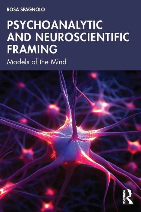 Titel: "Psychoanalytic and Neuroscientific Framing: Models of the Mind" von Rosa Spagnolo. Illustration eines Neurons.