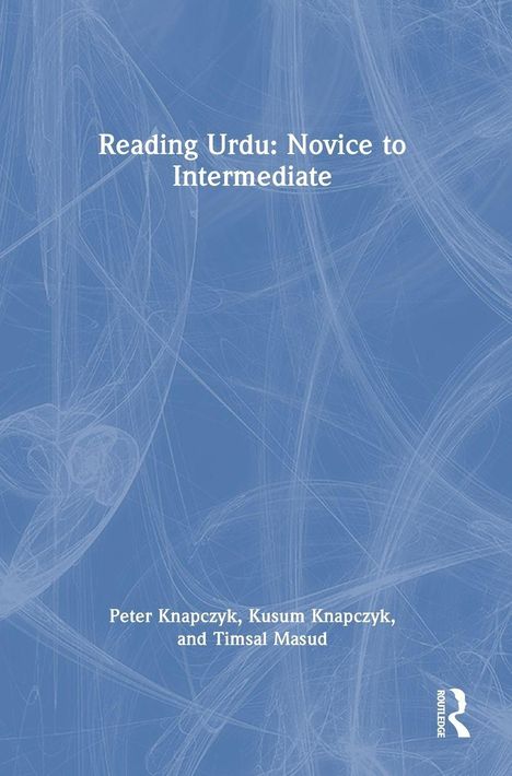 "Reading Urdu: Novice to Intermediate" von Peter Knapczyk, Kusum Knapczyk und Timsal Masud. Abstrakt blauer Hintergrund.