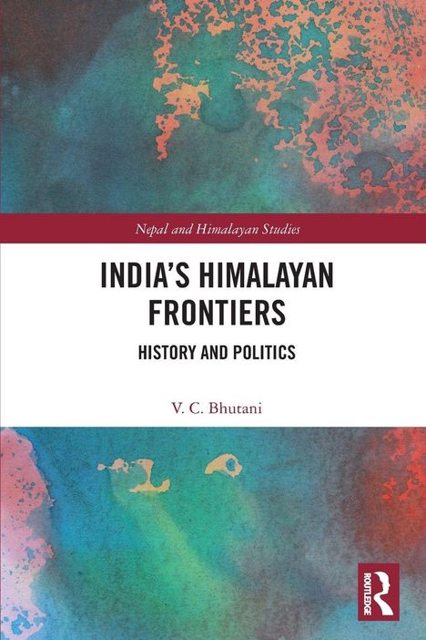 "India's Himalayan Frontiers: History and Politics" von V. C. Bhutani. Bunte, abstrakte Hintergrundgestaltung.