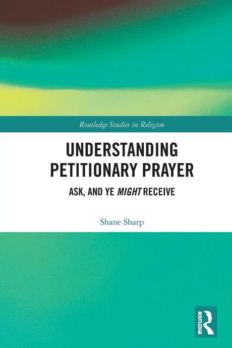 Verlagssymbol unten rechts. Titel: "Understanding Petitionary Prayer", Autor: Shane Sharp, Hintergrund: Grün-Blau-Übergang.
