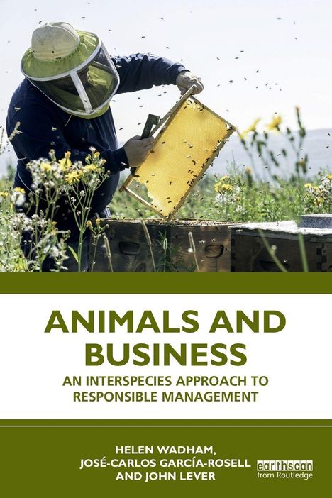 „ANIMALS AND BUSINESS: AN INTERSPECIES APPROACH TO RESPONSIBLE MANAGEMENT“ von Helen Wadham und anderen. Ein Imker mit Bienen.