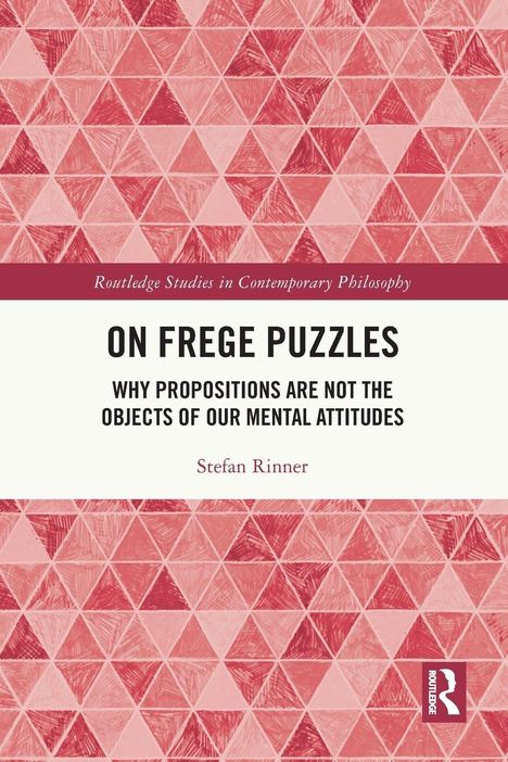 "On Frege Puzzles: Why Propositions Are Not the Objects of Our Mental Attitudes" von Stefan Rinner. Geometrisches Muster.